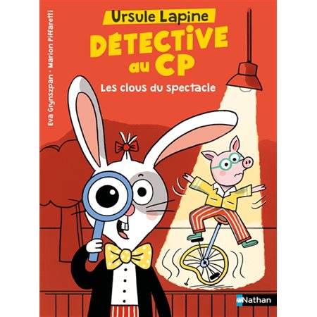 Les clous du spectacle, Ursule Lapine, détective au CP(6 à 9 ans)