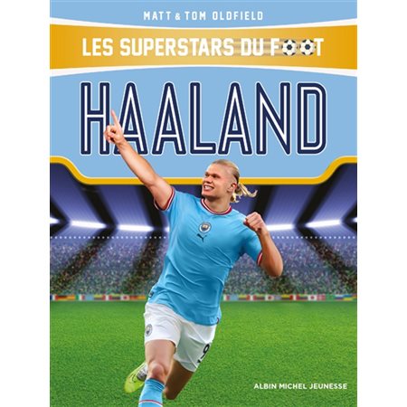 Haaland, Les superstars du foot ( 9 à 12 ans)