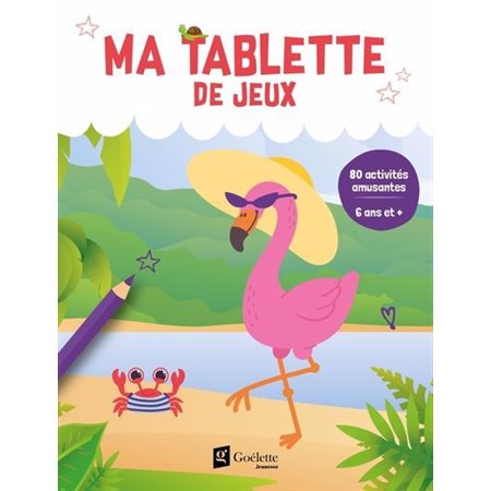 Ma tablette de jeux (flamant rose) : 80 activités amusantes (6 ans et +), Ma tablette