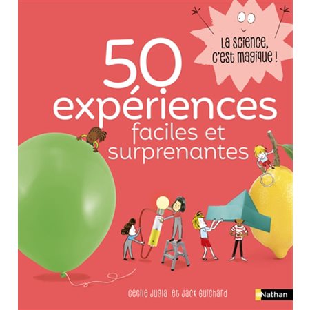 50 expériences faciles et surprenantes, La science est dans...