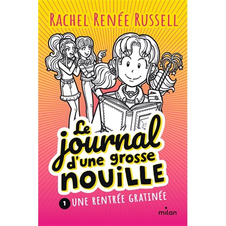 Une rentrée gratinée, Le journal d'une grosse nouille, 1 (9 à 12 ans)