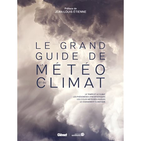 Le grand guide de la météo et du climat : le temps et le climat