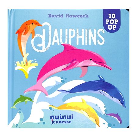 Dauphins : 10 pop-up, Saisissants pop-up