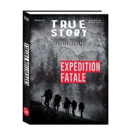 Expédition fatale, True story : histoire vraie dont vous êtes le héros