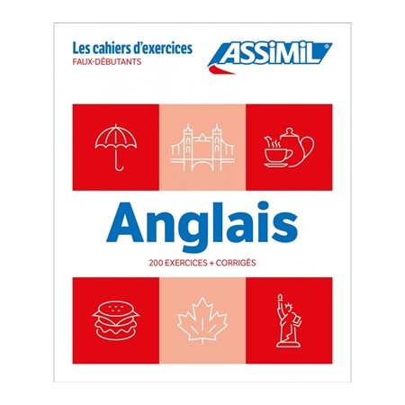 Anglais : 200 exercices + corrigés : faux-débutants