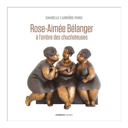 Rose-Aimée Bélanger, à l'ombre des chuchoteuses