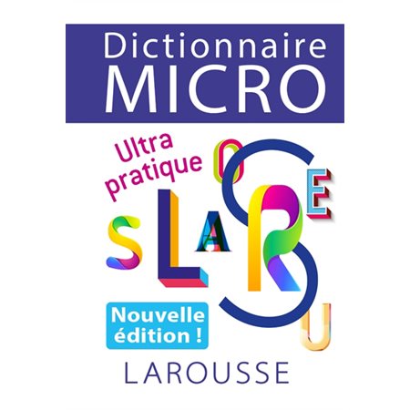 Dictionnaire micro Larousse : ultra pratique, Dictionnaire micro