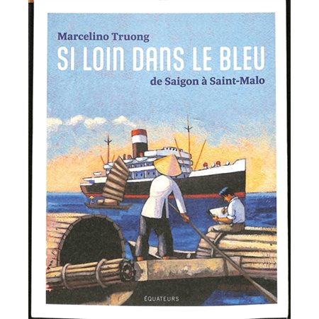 Si loin dans le bleu : de Saigon à Saint-Malo