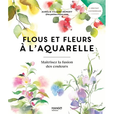 Flous et fleurs à l'aquarelle : maîtrisez la fusion des couleurs