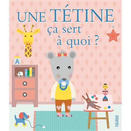 Une tétine ça sert à quoi ?, Ça sert à quoi ?