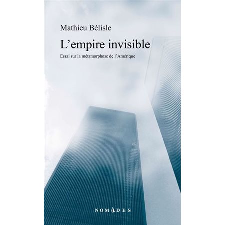 L'empire invisible : Essai sur la métamorphose de l'Amérique