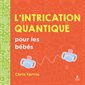 L'intrication quantique pour les bébés, Baby sciences