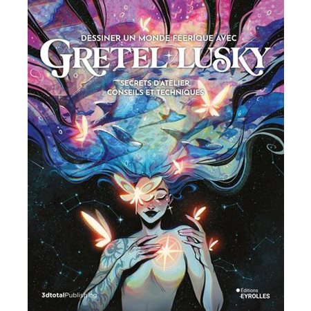 Dessiner un monde féerique avec Gretel Lusky : secrets d'atelier, conseils et techniques