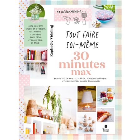 30 minutes max. Tout faire soi-même