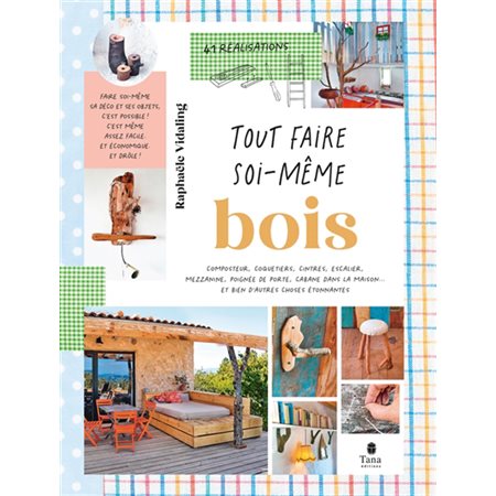 Bois : Tout faire soi-même