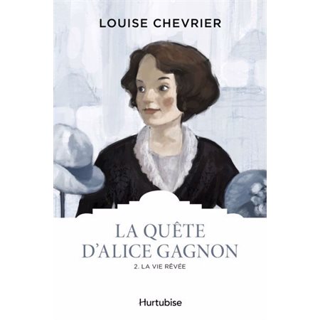 La vie rêvée, La quête d'Alice Gagnon, 2