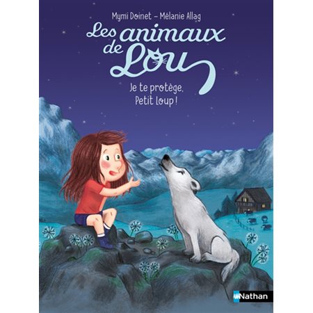 Je te protège, petit loup !, Les animaux de Lou(6 à 9 ans)