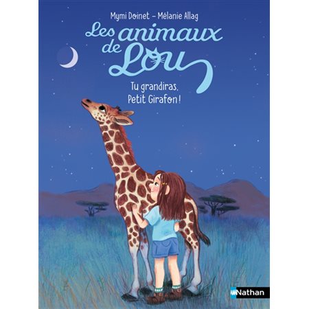 Tu grandiras, petit girafon !, Les animaux de Lou(6 à 9 ans)