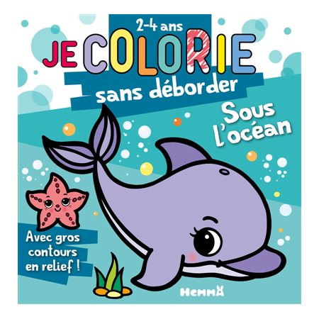 Je colorie sans déborder (2-4 ans) : Sous l'océan T72