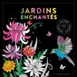 Jardins enchantés : colorier, s'amuser, s'évader