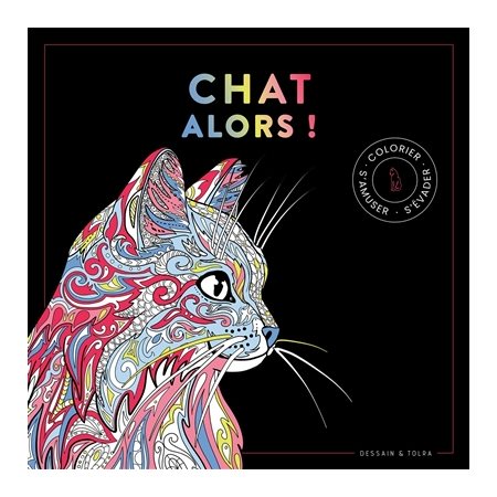 Chats alors ! : colorier, s'amuser, s'évader