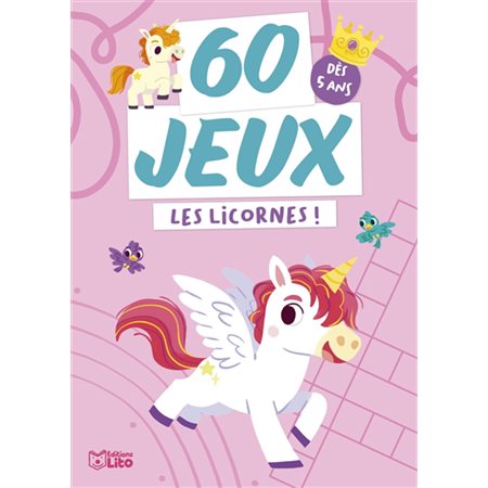 Les licornes ! : dès 5 ans, 60 jeux