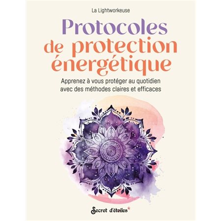 Protocoles de protection énergétique : apprenez à vous protéger au quotidien avec des méthodes claires et efficaces, Guide éso