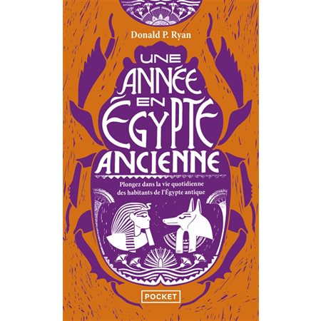 Une année en Egypte ancienne : plongez dans la vie quotidienne des habitants de l'Egypte antique, Pocket. Documents, récits, essais, 19369