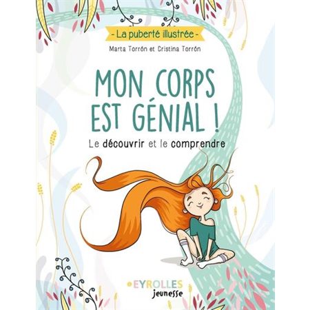 Mon corps est génial ! : le découvrir et le comprendre, La puberté illustrée