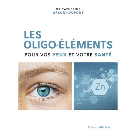 Les oligo-éléments pour vos yeux et votre santé