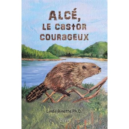 Alcé, le castor courageux