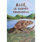 Alcé, le castor courageux