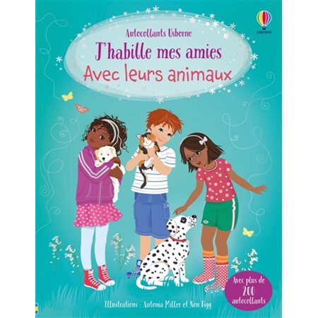 J'habille mes amies Avec leurs animaux : Dès 5 ans