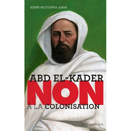 Abd el-Kader : non à la colonisation