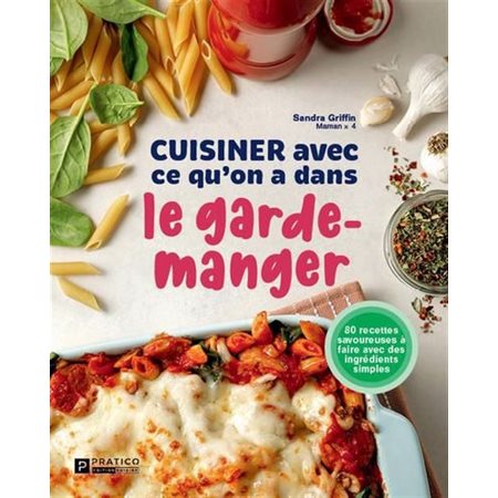 Cuisiner avec ce qu’on a  dans le garde-manger