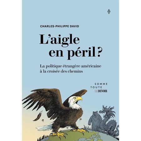 L'aigle en péril ? : La politique étrangère américaine à la croisée des chemins