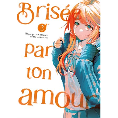 Brisée par ton amour..., Vol. 2