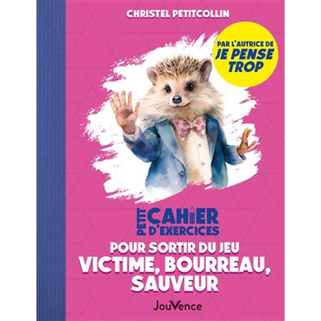 Petit cahier d'exercices pour sortir du jeu : victime, bourreau, sauveur