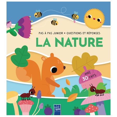 La nature : avec 30 faits, Pas à pas : questions et réponses