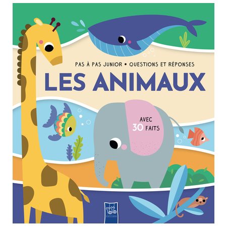 Les animaux : avec 30 faits, Pas à pas : questions et réponses