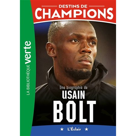 Une biographie de Usain Bolt : l'éclair, Destins de champions, 17