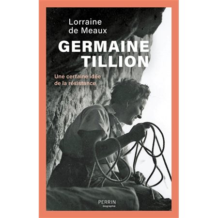 Germaine Tillion : une certaine idée de la résistance