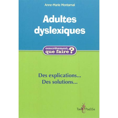 Adultes dyslexiques : des explications et des solutions, Concrètement, que faire ?