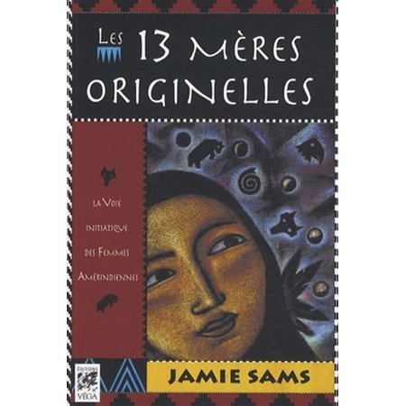 Les 13 mères originelles : la voie initiatique des femmes amérindiennes