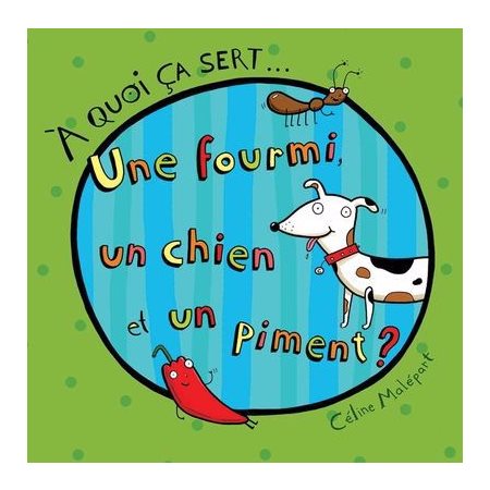 Une fourmi, un chien et un piment ?, À quoi ça sert...