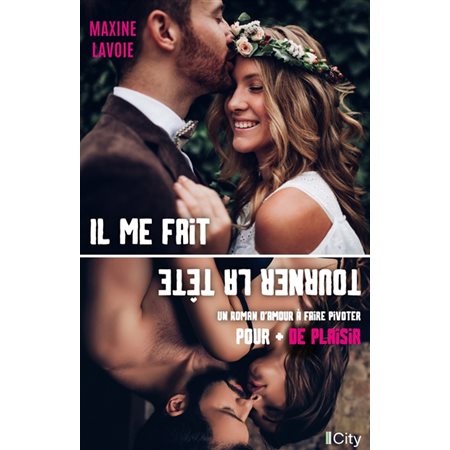 Il me fait tourner la tête : un roman d'amour à faire pivoter pour + de plaisir