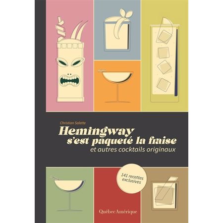 Hemingway s’est paqueté la fraise : et autres cocktails originaux