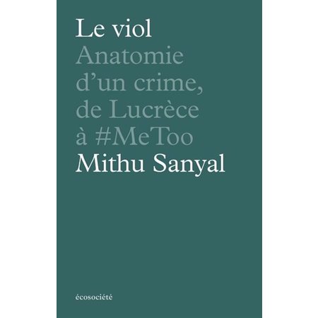 Le viol : Anatomie d'un crime, de Lucrèce à #MeToo