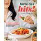 Juste des hits! : J'ai testé et amélioré les meilleures recettes, des traditionnelles aux buzz du Web