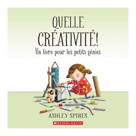 Quelle créativité! : Un livre pour les petits génies